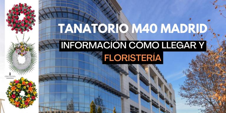 Información actualizada de cómo ir al tanatorio de la M40 de Madrid